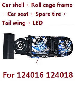 Shcong Wltoys 124016 RC Car accessories list spare parts car shell + Roll cage frame + car seat + spae tire + tail wing + LED (Assembled) Blue