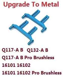 JJRC Q117-A B C D Q132-A B C D SCY-16101 SCY-16102 SCY-16103 SCY-16103A SCY-16201 and pro brushless car shell colum body post mount (For Q132-A B Q117-A B 16101 16102 / pro brushless) upgrade to metal Blue