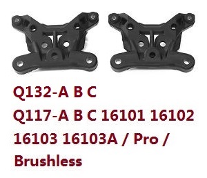 JJRC Q117-A B C D Q132-A B C D SCY-16101 SCY-16102 SCY-16103 SCY-16103A SCY-16201 and pro brushless shock towers (For Q132-A B C Q117-A B C 16101 16102 16103 16103A / Pro Brushless) 6003