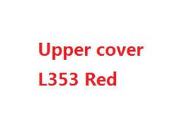 Shcong Wltoys L333 L343 L353 RC Car accessories list spare parts upper cover (L353 Red)