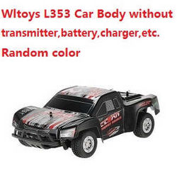 Shcong Wltoys L353 RC Car body without transmitter,battery,charger,etc.(Random color)