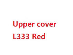Shcong Wltoys L333 L343 L353 RC Car accessories list spare parts upper cover (L333 Red)
