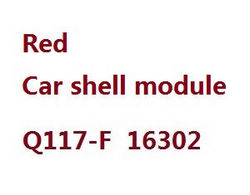 JJRC Q117-E Q117-F Q117-G SCY-16301 SCY-16302 SCY-16303 vehicle shell module (For Q117-F 16302) 6250 Red