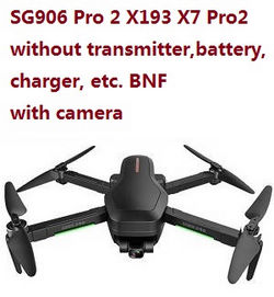 Shcong SG906 PRO 2 Xinlin X193 CSJ X7 Pro 2 drone body without transmitter,battery,charger,etc. BNF with camera
