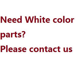 Shcong If you need the White color parts, please contact us, thanks.