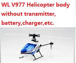 Shcong WLtoys V977 helicopter body without transmitter,battery,charger,etc. (Random color)